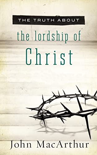 Truth About the Lordship of Christ (The Truth About)